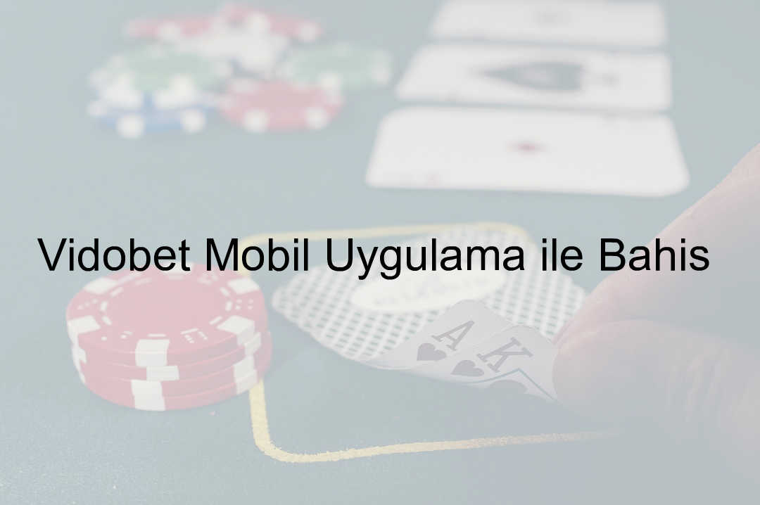 Vidobet Mobil Uygulama ile Bahis 1 Vidobet mobil uygulama